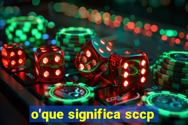 o'que significa sccp